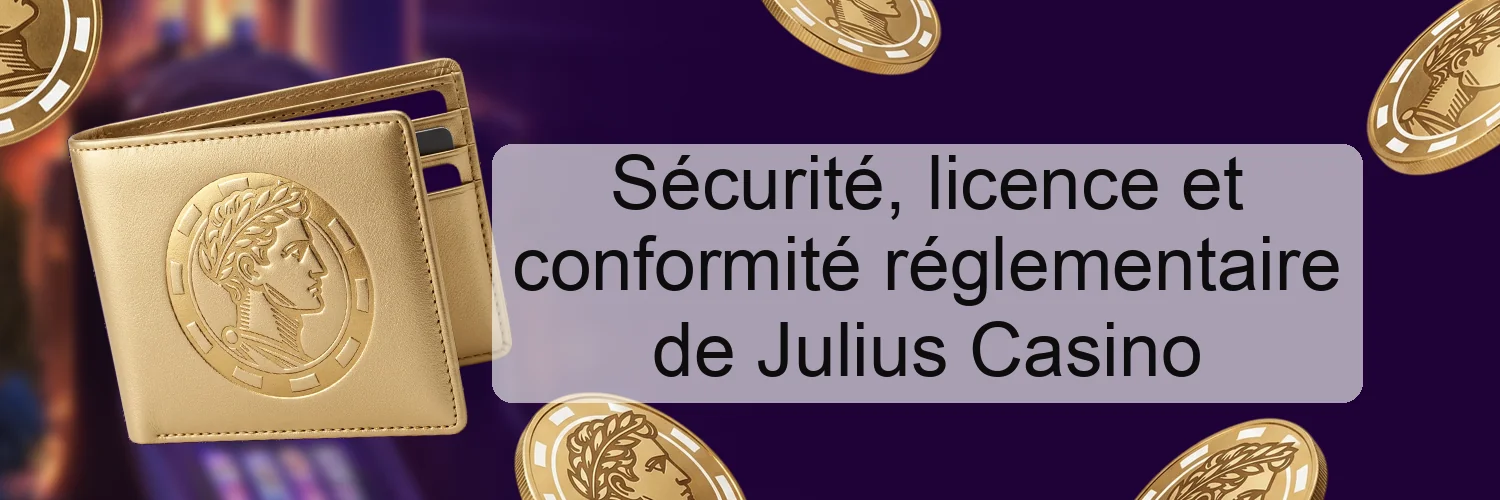 Sécurité, licence et conformité réglementaire de Julius Casino